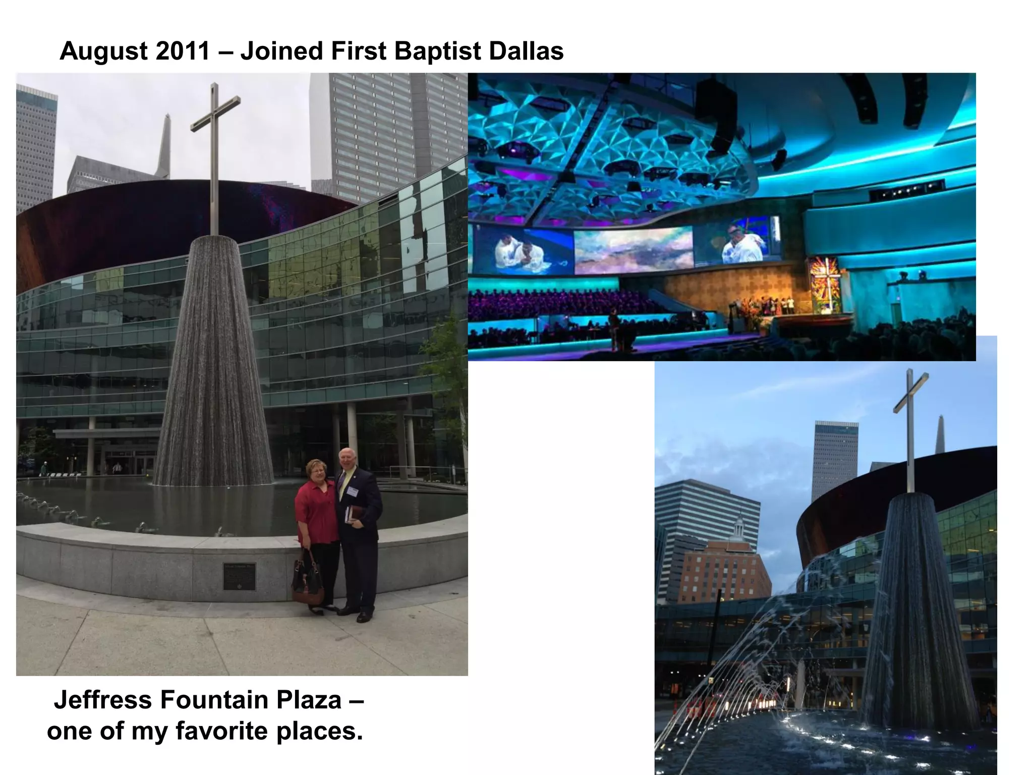 August 2011 – Joined First Baptist Dallas
Jeffress Fountain Plaza –
one of my favorite places.
 