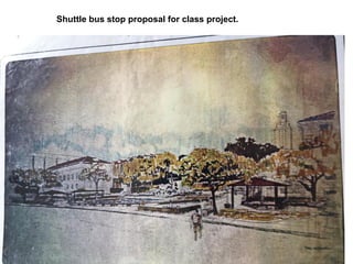 Shuttle bus stop proposal for class project.
 