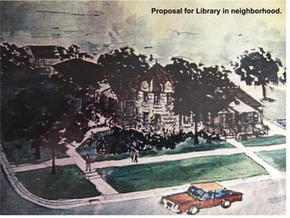 Proposal for Library in neighborhood.
 
