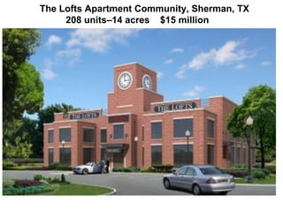 The Lofts Apartment Community, Sherman, TX
208 units–14 acres $15 million
 