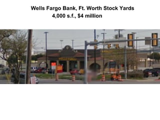 Wells Fargo Bank, Ft. Worth Stock Yards
4,000 s.f., $4 million
 