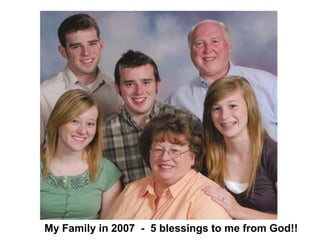 My Family in 2007 - 5 blessings to me from God!!
 