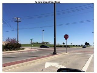 ¾ mile street frontage
 