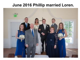 June 2016 Phillip married Loren.
 