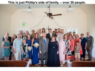 This is just Phillip’s side of family. – over 30 people.
 