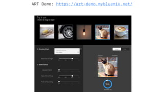 19
ART Demo: https://art-demo.mybluemix.net/
 