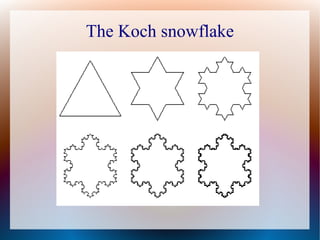 The Koch snowflake
 
