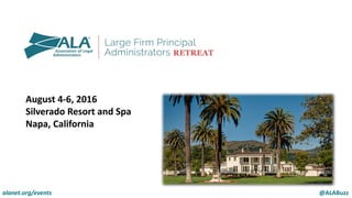 alanet.org/events @ALABuzz
August 4-6, 2016
Silverado Resort and Spa
Napa, California
 