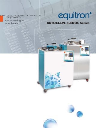 AUTOCLAVE SLEDOC Series
The power of
documenting in
your hands
www.medicainstrument.comwwwwwwww
equitron®
More Details @ WWW.DFTTECH.COM
 