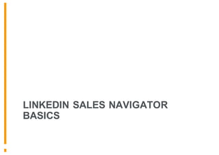 LINKEDIN SALES NAVIGATOR
BASICS
 