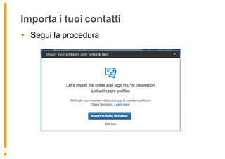 Importa i tuoi contatti
• Segui la procedura
 
