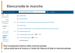 Elenca tutte le ricerche
Puoi visualizzare l’elenco delle ricerche salvate;
clicca sulla barra di ricerca, in fondo fai l’elenco di tutte le ricerche salvate
 