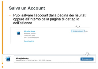 Salva un Account
• Puoi salvare l’account dalla pagina dei risultati
oppure all’interno della pagina di dettaglio
dell’azienda
 