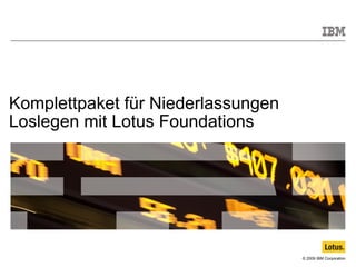 Komplettpaket für Niederlassungen Loslegen mit Lotus Foundations 