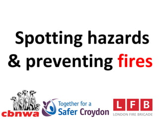 1
Spotting hazards
& preventing fires
 