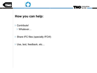 How you can help:
Contribute!
Whatever…
Share IFC files (specially IFC4!)
Use, test, feedback, etc…
 