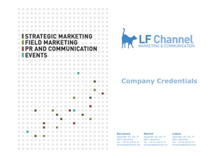 Barcelona Sepúlveda 162, Ent. 2ª 08011 Barcelona Tel:  +34 93 418 81 51 [email_address] Madrid Sepúlveda 162, Ent. 2ª 08011 Barcelona Tel:  +34 93 418 81 51 [email_address] Lisboa Sepúlveda 162, Ent. 2ª 08011 Barcelona Tel:  +34 93 418 81 51 [email_address] Company Credentials 