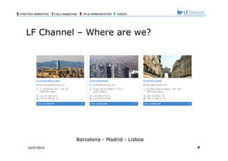 03/07/10 Barcelona - Madrid - Lisboa LF Channel – Where are we? 