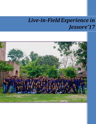 Live-in-Field Experience in
Jessore’17
 