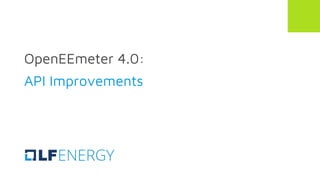 OpenEEmeter 4.0:
API Improvements
 
