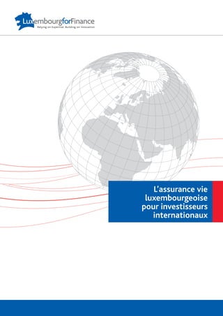 L’assurance vie
luxembourgeoise
pour investisseurs
internationaux
 