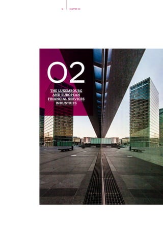 16 CHAPTER 02
THE LUXEMBOURG
AND EUROPEAN
FINANCIAL SERVICES
INDUSTRIES
02
 