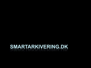 SMARTARKIVERING.DK

 