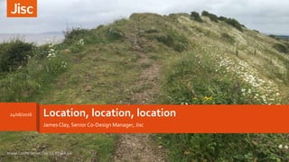 Location, location, location
James Clay, Senior Co-Design Manager, Jisc
24/06/2016
Image Credit: James Clay CC BY-SA 2.0
 