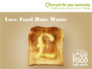 Love Food Hate Waste
 