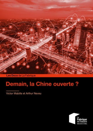 Demain, la Chine ouverte ?
Victor Mabille et Arthur Neveu
Les Docs de La Fabrique
 