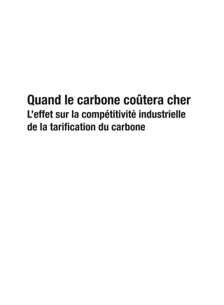 Quand le carbone coûtera cher
L’effet sur la compétitivité industrielle
de la tarification du carbone
 