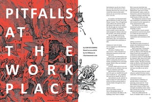 28 29
((i find so much
meaning because
I know that i am
doing something
of eternal value…
i am asked to
plant the seed.
))
(Left) Christina, top left,
with the Praise Club of
ACS(P).
And whatever you do, do it heart-
ily, as to the Lord and not to men,
knowing that from the Lord you will
receive the reward of the inher-
itance; for you serve the Lord Christ
(Col. 3:23-24)
In creation, God demonstrated
that he believes in work. He is the
Master Creator. Thus, all legitimate
work reflects the activity of God.
We honour him when we reflect
his life through our work and how
we work. Indeed, the Hebrew
word, avodah, used to describe
work assigned to Adam in the Gar-
den of Eden, also means worship.
Yet, we struggle and do not
always find joy in work and the
work place. Here, we examine the
various pitfalls that contribute to
this.
unbiblical view of work
Do we segment our faith life from
our work life?
All work is "fulltime Chris-
tian service". There should be no
distinction between secular and
sacred work.
God is not just interested in our
'holy activities' pursued within the
church community, but all our ac-
tivities, including work, as his holy
people. Work is thus our ministry
and calling.
God has called each of us to our
work and we are called to view our
work as a ministry unto Him.
May the favor of the Lord our
God rest upon us; establish the work
of our hands for us – yes, establish
the work of our hands. (Ps 90:17)
And whatever you do, whether in
word or deed, do it all in the name
of the Lord Jesus, giving thanks to
God the Father through him. (Col
3:17)
unholy union
with the world system
One of the greatest pieces of
work described in the Bible is the
building of the Tower of Babel.
But it was not work that was
pleasing to God. In the project, the
Babylonians' goal was to estab-
lish themselves, make a name for
themselves, entrench themselves
as objects of honour and fear, and
reach heaven in their own way.
This Babylonian system of work
and competition is prevalent in the
self-centered secular approach to
work and business today.
The Hebrew word, avodah,
mentioned earlier, has a third
meaning: to serve.
Service gives a much-needed
perspective to work of every kind
as it shifts the focus from self –
power, glory, independance to
cooperation and coexistance with
others.
unholy alliances
The Bible has many accounts of
people who dishonoured God by
making unholy alliances.
Here's one from 2 Chronicles
20. Jehoshaphat, king of Judah,
made an alliance with Ahaziah, the
king of Israel who was guilty of
wickedness. Jehoshaphat agreed
to construct a fleet of trading ships
for Ahaziah. After these were built,
Eliezer prophesied against Jehos-
haphat, saying, "Because you have
made an alliance with Ahaziah, the
Lord will destroy what you have
made." The ships were wrecked
and were not able to set sail to
trade.
We must ensure that our work
alliances uphold Christian values,
work ethic, and bring glory to God.
confidence in self
Success boosts confidence, es-
pecially when it comes from
planning, sweat and toil. It has
the tendancy of making people
place more reliance in their own
strength and abilities alone rather
than seeing God as the source and
where our provision lies.
Unless the LORD builds the
house, its builders labor in vain. Un-
Sins of the Marketplace
Os Hillman •
PITFALLS
A T
T H E
W O R K
P L A C E
by GOH ECK KHENG
Based on an article
by Os Hillman in
Charismanews.com
 