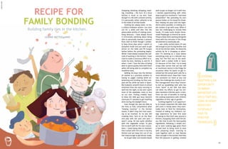 36 37
Chopping, whisking, whipping, mash-
ing, kneading – the hum of a busy
kitchen is music to my ears. Even
though it is rife with constant activity,
it is personally rather cathartic to be
in the midst of all that bustle.
Cooking has always been, to me,
a solitary endeavor where I can zone
out for a while and dive into the
pleasurable activity of making some-
thing delicious. I have always found
it intrinsically satisfying about being
able to personally oversee a process
from start to finish though I certain-
ly have those days when I switch to
autopilot mode and just want to get
dinner on the table and fill hungry
bellies before the protesting begins.
While I have always enjoyed the soli-
tude of working in the kitchen, I have
tried to make a conscious effort to in-
clude my sons, Zachary, 6, and Eli, 3
when I cook. I love the idea of being
able to spend quality time with them
while still being able to complete my
mealtime tasks.
Getting my boys into the kitchen
all started as a practical solution to
having to juggle cooking while en-
tertaining and minding my then one-
year-old Zac while we were in Spain.
My husband, Lenard’s hours in school
stretched from the early morning to
well into the night, so Zac and I spent
most of the weekdays more or less
on our own. Finding creative ways
to keep the little guy busy became
necessary if I wanted to get anything
done during the daylight hours.
Even though Zac was too little at
the time to fully comprehend what
“helping mummy” in the kitchen
meant, it didn’t stop him from want-
ing to be involved. As he was still
crawling then, he’d sit on the floor
and play with the pots and pans I
wasn’t using. He was quite satisfied
with the vegetable scraps I’d give
him to work with for his own concoc-
tions. I loved being able to maintain
that contact with him even in my tiny
kitchen and yet keep him out of my
hair long enough to get dinner ready.
As he got older and masak-masak
with scraps no longer cut it with him,
I started experimenting with other
ways to get him involved in “real meal
preparation” like spreading his own
peanut butter on his bread for break-
fast, helping me pour and mix ingre-
dients when possible, or making sim-
ple crackers to go with soup. When it
was too challenging to include little
hands, I’d make some simple home-
made Playdough so there’d be some-
thing to keep them working alongside
mine with less intrusion in the things
we planned to eventually eat.
I was really excited when Eli was
old enough to join his big brother and
me at the kitchen table. His favourite
activity by far is chopping so when-
ever I’m working on a soup where
everything ends up in a blender any-
way, he’s the first one at the work-
bench with a butter knife in hand.
It’s because of him that I try to keep
scraps (like carrots that are too soft
or mushroom stems) in the fridge for
occasions when he wants to get in-
volved but the actual work calls for a
more delicate touch. Now that I have
two assistants on hand at any one
time, the challenge lies mostly in con-
flict management since they ironical-
ly end up squabbling over who has
more “work” to do! Still, that does
not deter my efforts to get my chil-
dren involved in kitchen work. In fact,
there are lots of benefits to sharing
the cooking experience with children
regardless of their age or gender.
Cooking together is an opportuni-
ty to impart important life skills that
will come in handy when they even-
tually have to fend for themselves.
Instead of letting my children’s col-
lege experience be their first taste
of having to find their way around a
kitchen, equipping them with the ba-
sics like how to pick the best-quality
ingredients, following a simple reci-
pe or even cooking eggs gives them
a head start to being more at ease
with preparing meals. Learning to
cook together with us may liberate
them enough in the kitchen that they
find the pleasure in getting creative
((COOKING
TOGETHER IS AN
OPPORTUNITY
TO IMPART
IMPORTANT LIFE
SKILLS THAT WILL
COME IN HANDY
WHEN THEY
EVENTUALLY
HAVE TO
FEND FOR
THEMSELVES.
))
Building family ties in the kitchen.
LEANNE PATTISELANNO
RECIPE FOR
FAMILY BONDING
ABIGAILGOH
 