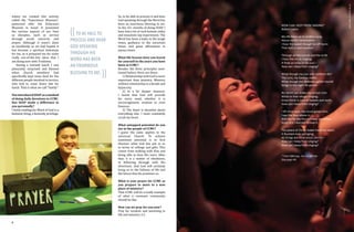 8 9
where we created this activity
called the "Experience Museum",
patterned after the Holocaust
Museum in Israel. It presented
the various aspects of our lives
as disciples, such as service
through social concerns and
prayer. Although it wasn't done
as excellently as we had hoped, it
has become a spiritual milestone
for me, as it prepared me for some
really out-of-the-box ideas that I
am doing now with Truthmin.
During a warmth lunch, I was
pleasantly surprised and blessed
when church members had
specifically kept some food for the
different people involved in service,
who had to come down late for
lunch. That is what we call "family".
YouintroducedSOAPasamethod
of doing daily devotions to CCMC.
Has SOAP made a difference to
you personally?
I think reading the Word of God is a
fantastic thing, a heavenly privilege.
((TO BE ABLE TO
PROCESS AND HEAR
GOD SPEAKING
THROUGH HIS
WORD HAS BEEN
AN ENORMOUS
BLESSING TO ME.
))
So, to be able to process it and hear
God speaking through the Word has
been an enormous blessing to me.
In the 16+ months of doing SOAP, I
have had a lot of rock bottom valley
and mountain top experiences. The
Word has been a balm in the tough
times, guidance in the uncertain
times, and great affirmation in
joyous times.
What life lessons have you learnt
for yourself in the years you have
been at CCMC?
Besides the three principles men-
tioned before, there are these:
1) Relationship with God is more
important than ministry. Ministry
without relationship is a facade and
hypocrisy.
2) In a far deeper measure,
I learnt that God will provide
for every need, whether it is
encouragement, wisdom or even
finances.
3) The heart is deceitful above
everything else. I must constantly
scrub my heart.
What untapped potential do you
see in the people of CCMC?
I guess the same applies to the
universal Church: To achieve
maximum potential is to first
discover what God has put in us
in terms of callings and gifts. This
comes from walking with Him and
being able to hear His voice. After
that, it is a matter of obedience,
in following through with His
directions. And God will certainly
bring us to the fullness of life and
the future that He promises us.
What is your prayer for CCMC as
you prepare to move to a new
place of ministry?
That CCMC will be a Godly example
of what a covenant community
should be like.
How can we pray for you now?
Pray for wisdom and anointing in
life and ministry. [+]
HOW CAN I KEEP FROM SINGING*
Robert Lowry
My life flows on in endless song;
Above earth's lamentation
I hear the sweet though far-off hymn
That hails a new creation:
Through all the tumult and the strife
I hear the music ringing;
It finds an echo in my soul –
How can I keep from singing?
What though my joys and comforts die?
The Lord, my Saviour, liveth;
What though the darkness gather round!
Songs in the night He giveth:
No storm can shake my inmost calm
While to that refuge clinging;
Since Christ is Lord of heaven and earth,
How can I keep from singing?
I lift mine eyes; the cloud grows thin;
I see the blue above it;
And day by day this pathway smoothes
Since first I learned to love it:
The peace of Christ makes fresh my heart,
A fountain ever springing:
All things are mine since I am his –
How can I keep from singing?
How can I keep from singing?
* From Offerings: You are Worthy
(See page 40)
CASHLUNACCBY-NC-SA2.0
 