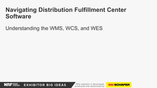 Understanding the WMS, WCS, and WES
Navigating Distribution Fulfillment Center
Software
 