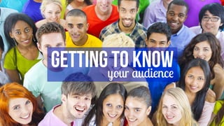 design  thinking
Getting to knowyour audience
 