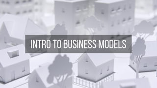 intro to business models
 