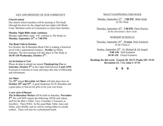 LIFE AND MINISTRY OF OUR COMMUNITY
Church school
Our church school members will be meeting in The Study
(through the doors by the chapel and turn right) with Sheila
Cram. Members return at Communion to rejoin their families.
Monday Night Bible study continues
Monday night Bible study will continue in The Study on
Monday, September 23rd
at 7:00 PM.
The Book Club in October
For October, the St Barnabas Book Club is reading a historical
novel with a supernatural romance - Perdita, by Hilary
Scharper. The next meeting will take place in The Study at
10:30 AM Wednesday, October 2nd
.
An Invitation to Tea!
Please do plan to attend our annual Thanksgiving Tea on
Saturday, October 5th
in the Upper Hall between 2 and 4 PM.
Everyone is welcome to come and enjoy this time of fellowship
and refreshment.
Art Show
The 25th
annual Riverdale Art Show will take place here on
October 18th
and 19th
. A great fundraiser for St. Barnabas and
a great place to find art for gifts or for your own home.
A new style of Bazaar
The St Barnabas Market will be held on Saturday, November
2nd
. We will NOT require the following: DVDs and videos,
stuff for the Men’s Table, Toys, Yesterday’s Treasures or
Jewellery. There WILL be the usual Bake Table, Jams and
Jellies, and a Raffle, and we will be renting tables to outside
crafters. There will also be a refreshment booth.
WHAT’S HAPPENING THIS WEEK
Monday, September 23rd
7:00 PM Bible Study
In The Study
Thursday, September 26th
7:50 PM Choir Practice
In the downstairs choir room
WORSHIP SCHEDULE
Thursday, September 26th
12 noon Holy Eucharist
In the Chancel
Sunday, September 29th
St. Michael & All Angels
9:00 AM Said Eucharist
10:30 AM Choral Eucharist
Readings for this week: Genesis 28: 10-17; Psalm 103: 19-22
Revelation 12: 7-12; John 1: 47-51
V V V
 