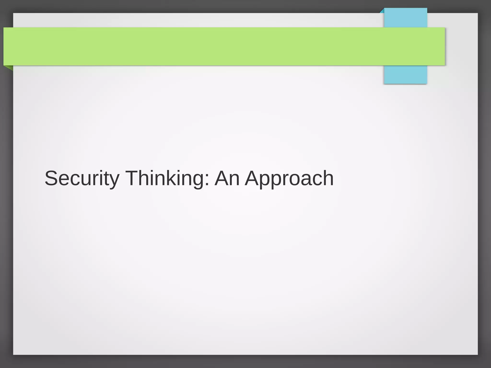 Security Thinking: An Approach
 