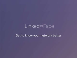 Get to know your network better

 