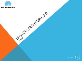 2 .0
                             RO_
                       D   ’O
                FILO
          DEL
   GAT
LE> NEX
 >




                                          LFO_WEB   1
 