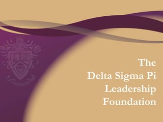The Delta Sigma Pi Leadership Foundation 