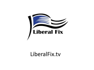 LiberalFix.tv

 