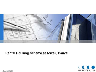 Rental Housing Scheme at Arivali, Panvel 
Copyright © 2009 
 
