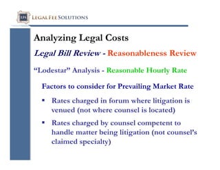 Analyzing Legal Costs for Reasonableness - Reasonable Attorneys' Fees | PDF