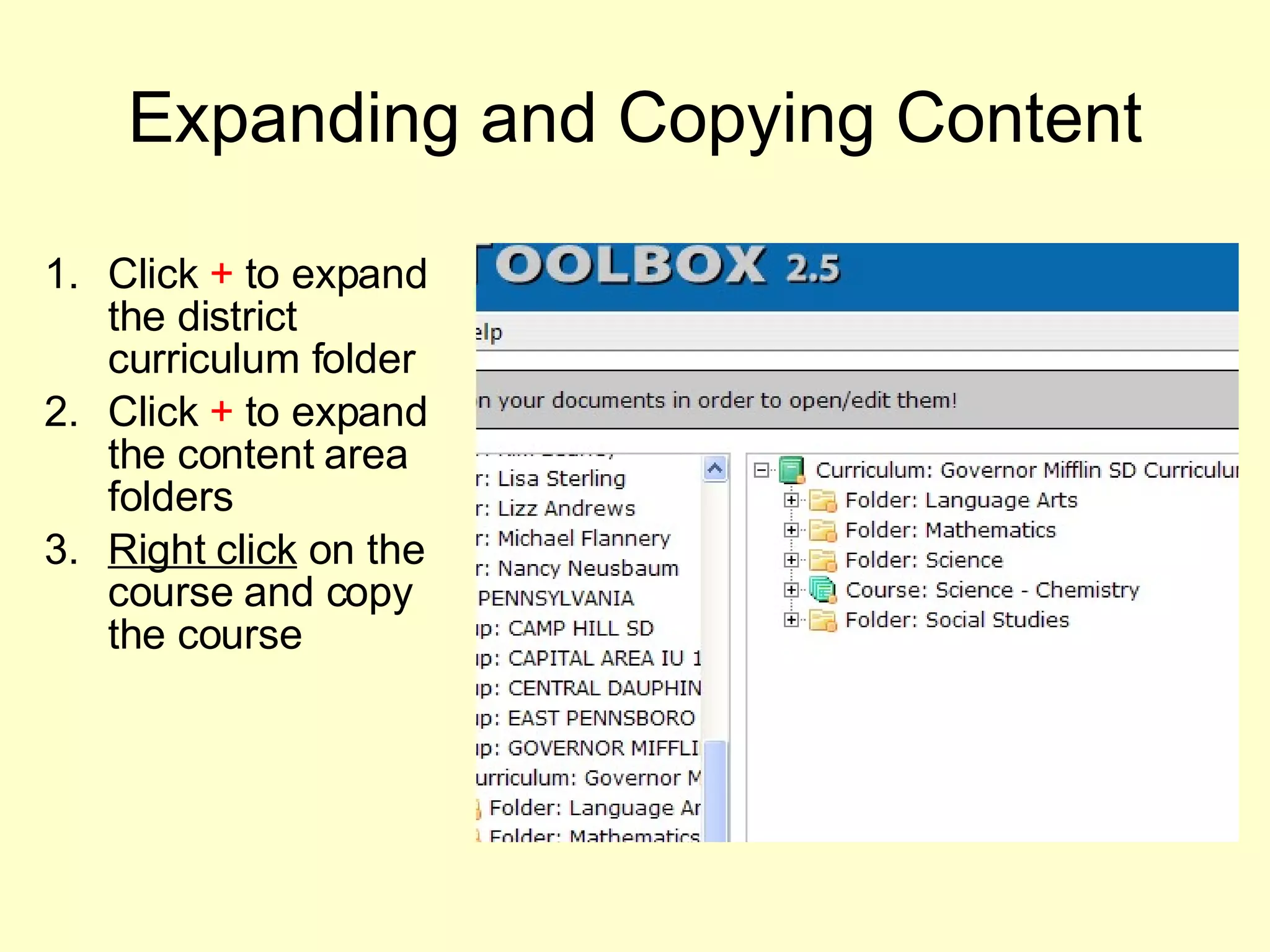 Expanding and Copying Content Click  +  to expand the district curriculum folder Click  +  to expand the content area  folders Right click  on the course and copy the course  