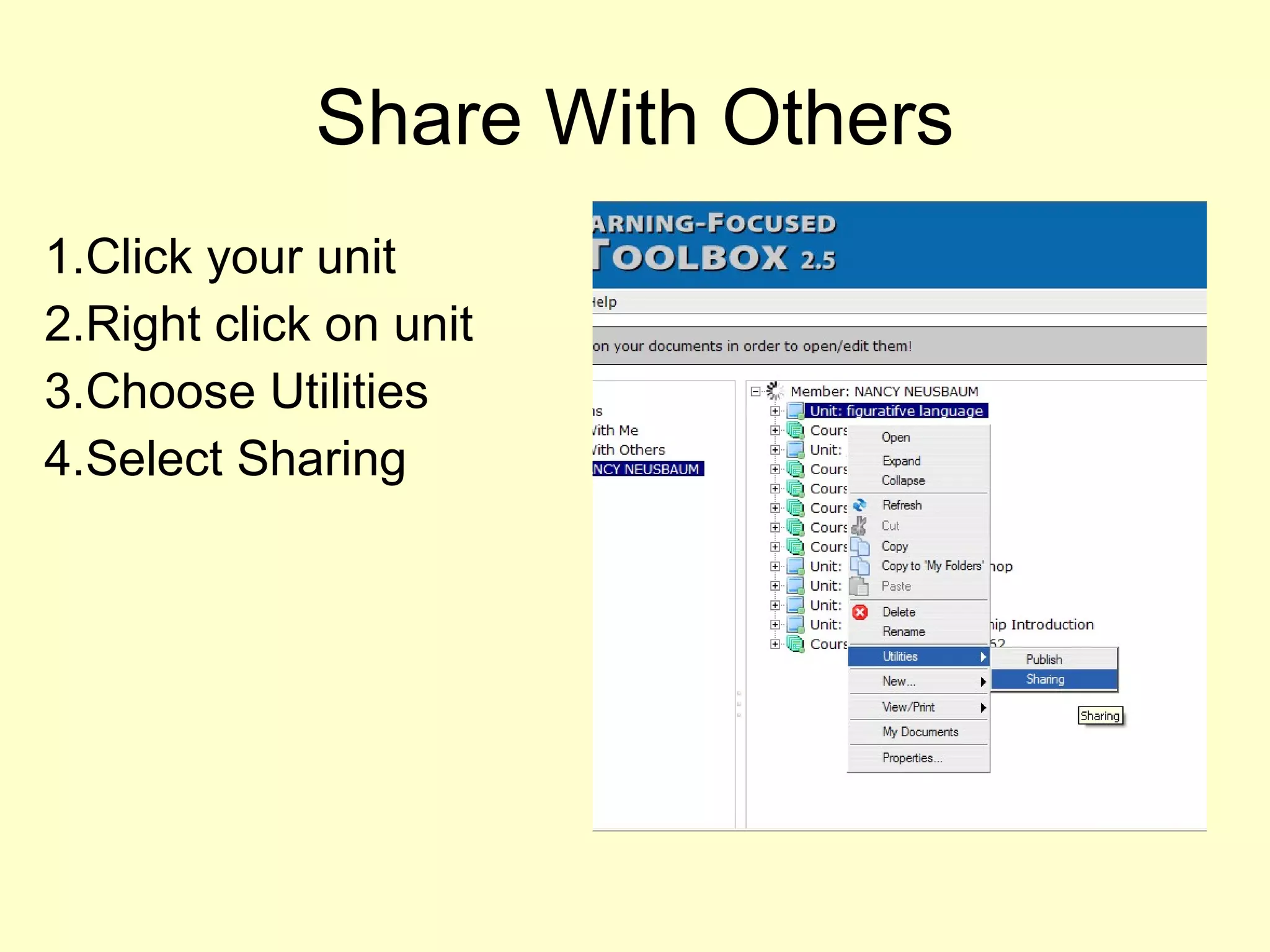 Share With Others Click your unit Right click on unit  Choose Utilities Select Sharing 