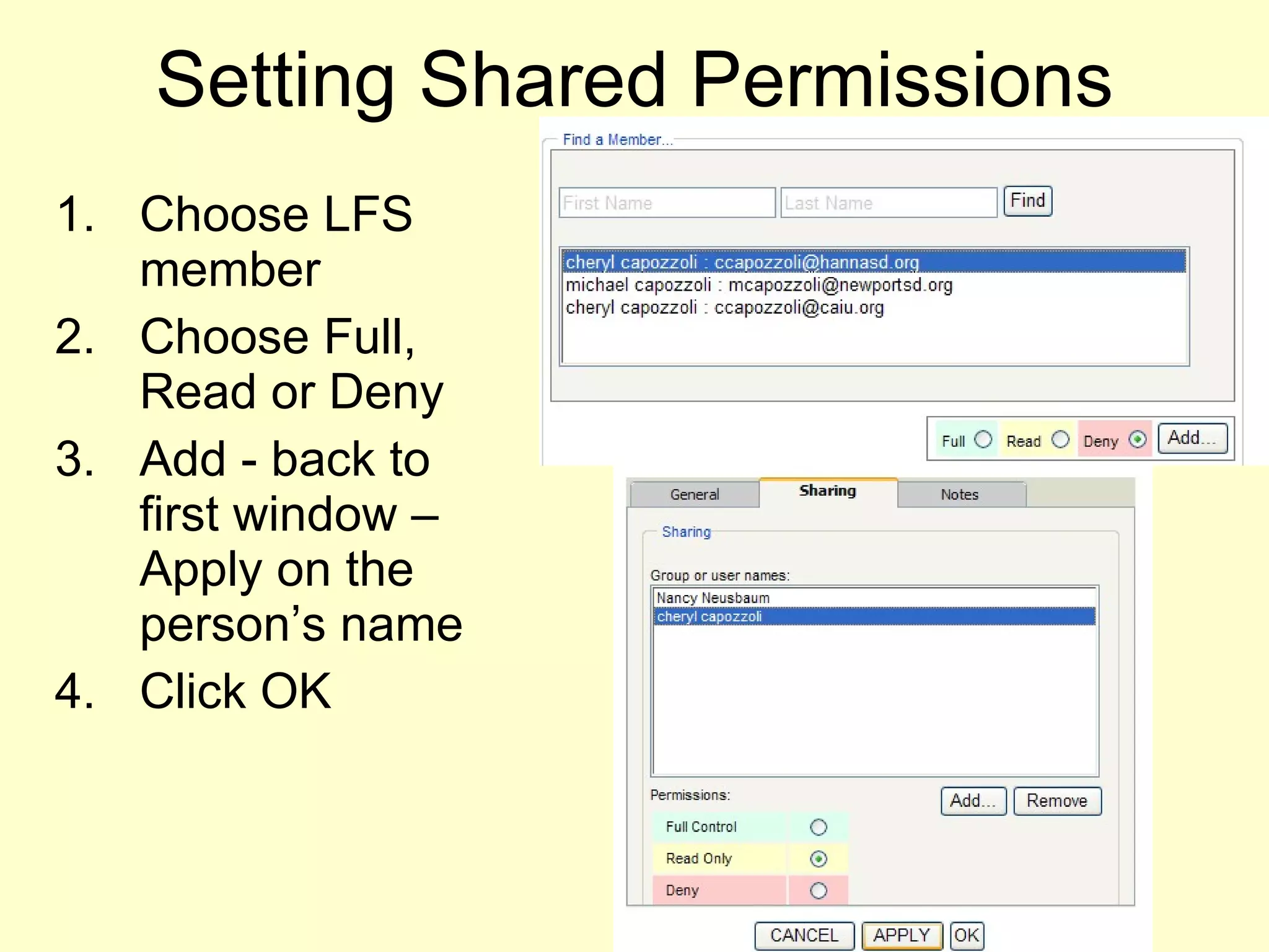 Setting Shared Permissions Choose LFS member Choose Full, Read or Deny Add - back to first window – Apply on the person’s name Click OK  