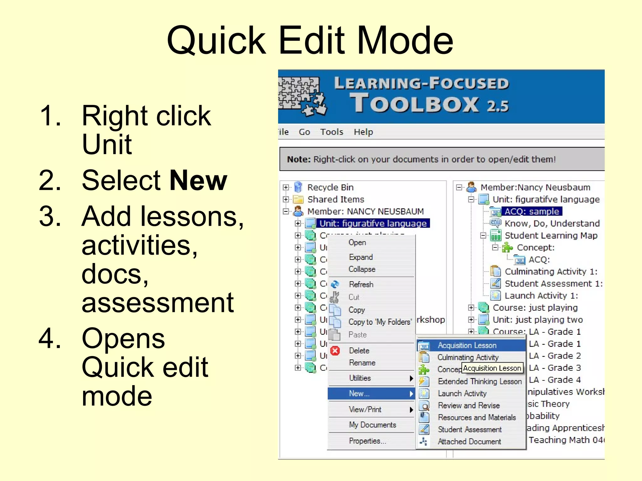 Quick Edit Mode  Right click Unit  Select  New   Add lessons, activities, docs, assessment Opens Quick edit mode 