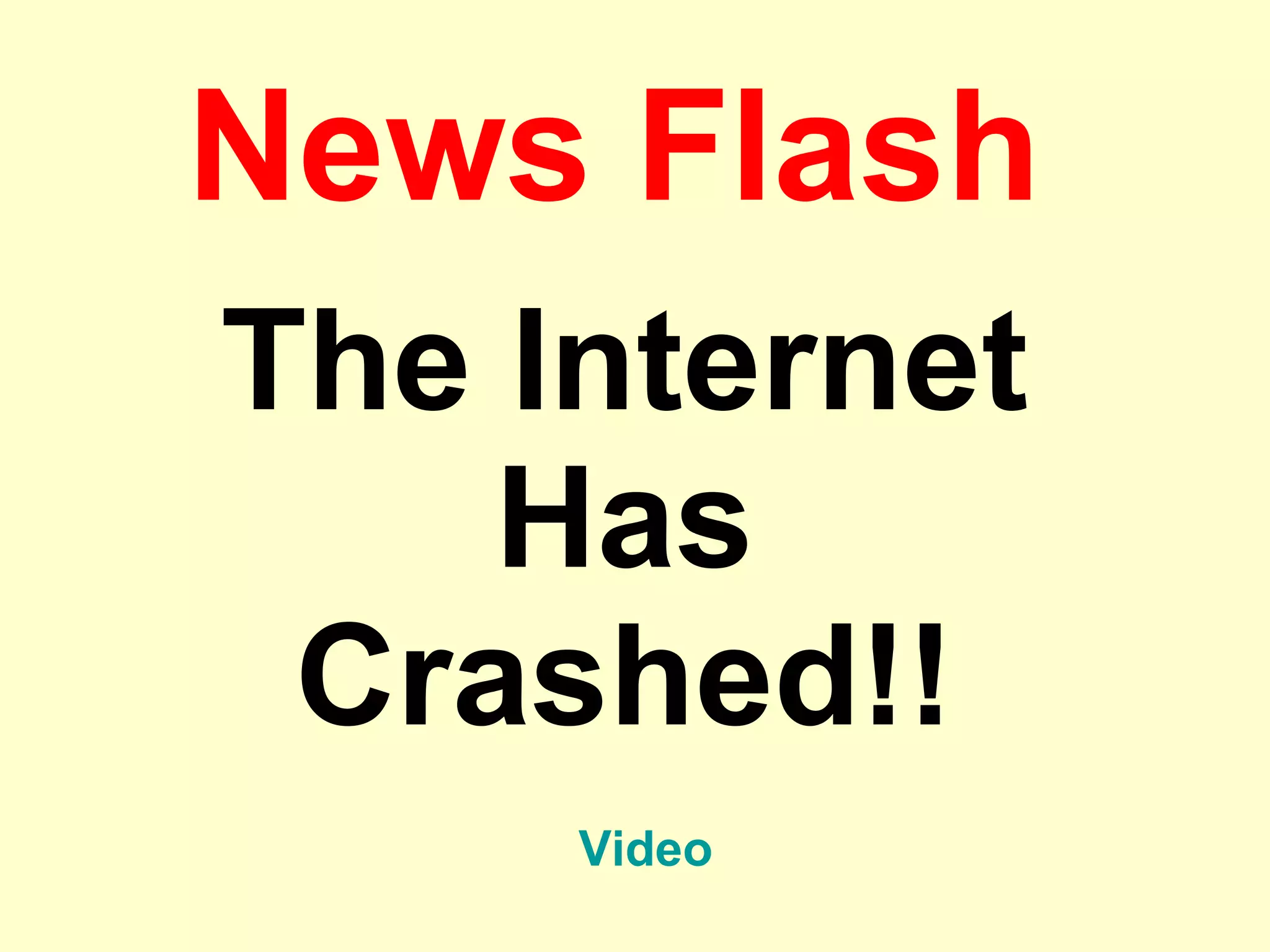 News Flash The Internet Has Crashed!! Video 